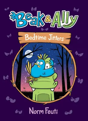 Beak & Ally #2 : Le trac au lit - Beak & Ally #2: Bedtime Jitters
