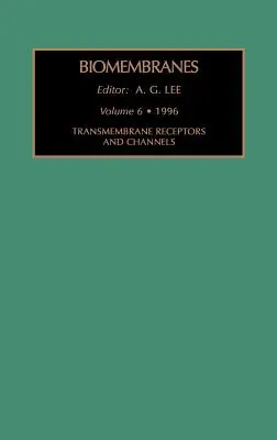 Récepteurs et canaux transmembranaires : Volume 6 - Transmembrane Receptors and Channels: Volume 6