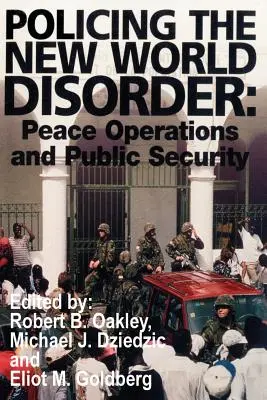 Policing the New World Disorder : Opérations de paix et sécurité publique - Policing the New World Disorder: Peace Operations and Public Security