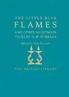 Petites flammes bleues et autres contes inquiétants par A.M. Burrage - Little Blue Flames and Other Uncanny Tales by A. M. Burrage