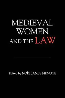 Les femmes médiévales et le droit - Medieval Women and the Law