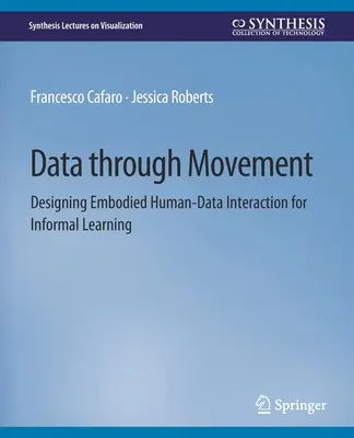 Les données par le mouvement - concevoir une interaction homme-données incarnée pour l'apprentissage informel - Data through Movement - Designing Embodied Human-Data Interaction for Informal Learning