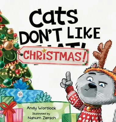 Les chats n'aiment pas Noël ! Un livre de vacances hilarant pour les enfants de 3 à 7 ans - Cats Don't Like Christmas!: A Hilarious Holiday Children's Book for Kids Ages 3-7