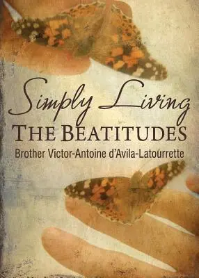 Vivre simplement les Béatitudes - Simply Living the Beatitudes