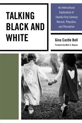Parler noir et blanc : Une exploration interculturelle du racisme, des préjugés et de la perception du XXIe siècle - Talking Black and White: An Intercultural Exploration of Twenty-First-Century Racism, Prejudice, and Perception