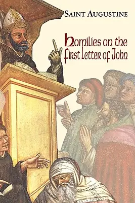 Homélies sur la première épître de Jean - Homilies on the First Epistle of John