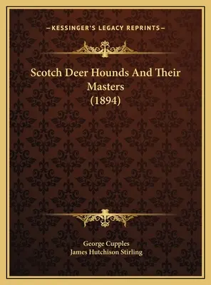 Chiens courants écossais et leurs maîtres (1894) - Scotch Deer Hounds And Their Masters (1894)