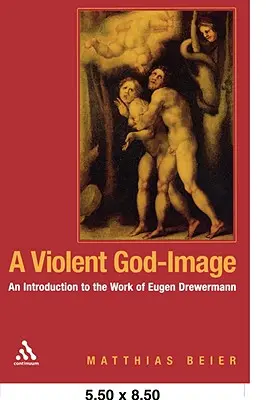 Une image violente de Dieu : Une introduction à l'œuvre d'Eugen Drewermann - A Violent God-Image: An Introduction to the Work of Eugen Drewermann