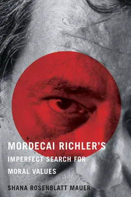 La recherche imparfaite des valeurs morales de Mordecai Richler - Mordecai Richler's Imperfect Search for Moral Values