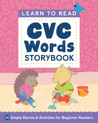 Apprendre à lire : Livre d'histoire des mots CVC : 20 histoires et activités simples pour les lecteurs débutants - Learn to Read: CVC Words Storybook: 20 Simple Stories & Activities for Beginner Readers