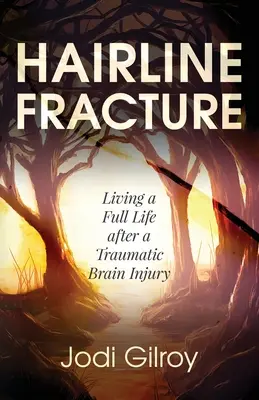 Hairline Fracture : Vivre pleinement après une lésion cérébrale traumatique - Hairline Fracture: Living a Full Life after a Traumatic Brain Injury