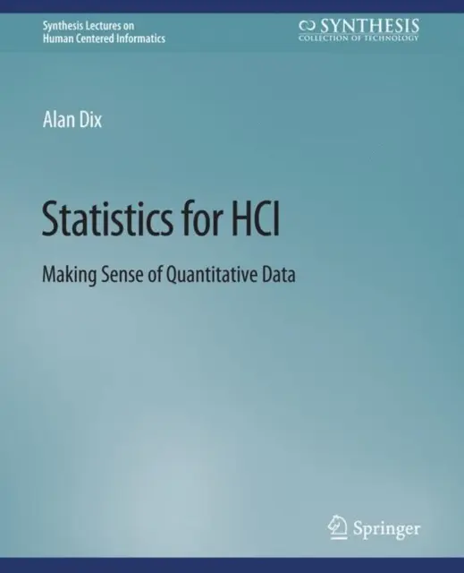 Statistiques pour l'interaction homme-machine - Donner un sens aux données quantitatives - Statistics for HCI - Making Sense of Quantitative Data