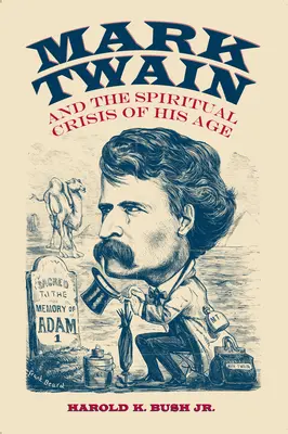 Mark Twain et la crise spirituelle de son époque - Mark Twain and the Spiritual Crisis of His Age