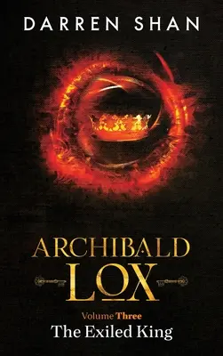 Archibald Lox Volume 3 : Le Roi Exilé - Archibald Lox Volume 3: The Exiled King