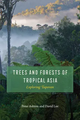 Arbres et forêts d'Asie tropicale : Exploration du Tapovan - Trees and Forests of Tropical Asia: Exploring Tapovan