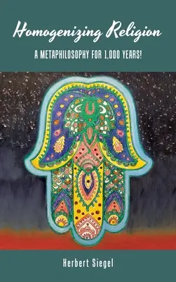 Homogénéiser la religion : Une métaphilosophie pour 1000 ans ! - Homogenizing Religion: A Metaphilosophy for 1,000 Years!