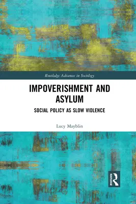 Appauvrissement et asile : la politique sociale comme violence lente - Impoverishment and Asylum: Social Policy as Slow Violence