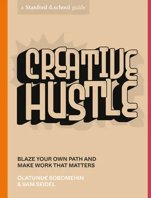 Creative Hustle : Tracer sa propre voie et faire un travail qui compte - Creative Hustle: Blaze Your Own Path and Make Work That Matters