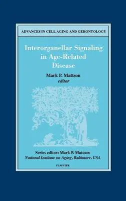 Signalisation interorganellaire dans les maladies liées à l'âge : Volume 7 - Interorganellar Signaling in Age-Related Disease: Volume 7