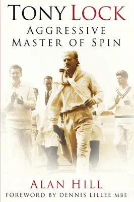 Tony Lock : Maître agressif de la pirouette - Tony Lock: Aggressive Master of Spin