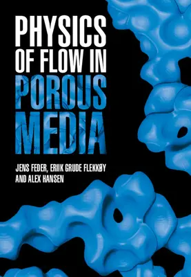 Physique de l'écoulement dans les milieux poreux (Feder Jens (Universitetet i Oslo)) - Physics of Flow in Porous Media (Feder Jens (Universitetet i Oslo))