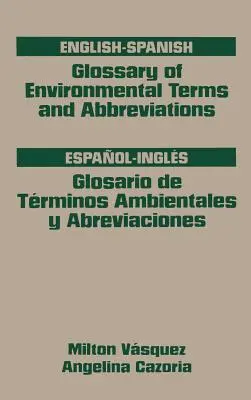 Glossaire des termes et abréviations relatifs à l'environnement, anglais-espagnol - Glossary of Environmental Terms and Abbreviations, English-Spanish