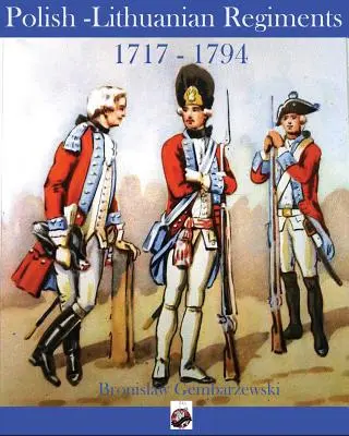 Régiments polono-lituaniens 1717-1794 - Polish-Lithuanian Regiments 1717-1794