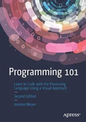 Programmation 101 : Apprendre à coder avec le langage Processing en utilisant une approche visuelle - Programming 101: Learn to Code with the Processing Language Using a Visual Approach