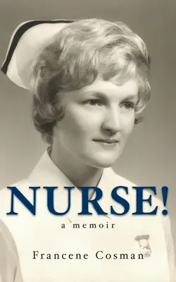 Infirmière ! Un mémoire - Nurse! A Memoir