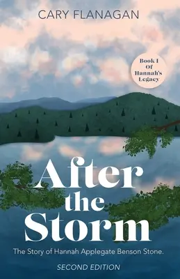 Après la tempête : L'histoire de Hannah Applegate Benson Stone : L'histoire de Hannah Applegate Benson Stone - After the Storm: The Story of Hannah Applegate Benson Stone: The Story of Hannah Applegate Benson Stone
