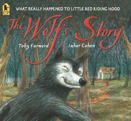 L'histoire du loup : Ce qui est vraiment arrivé au Petit Chaperon Rouge - The Wolf's Story: What Really Happened to Little Red Riding Hood