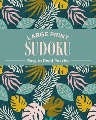 Sudoku en gros caractères : Puzzles faciles à lire - Large Print Sudoku: Easy to Read Puzzles