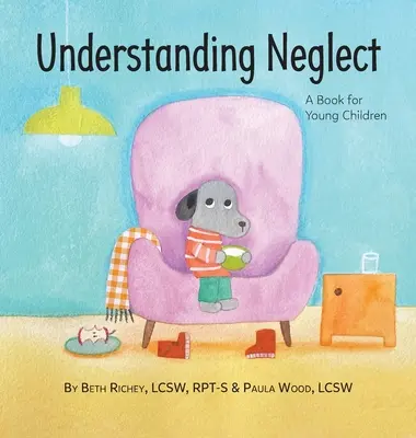 Comprendre la négligence : Un livre pour les jeunes enfants - Understanding Neglect: A Book for Young Children