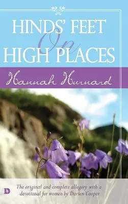 Les pieds de Hinds sur les hauteurs : L'allégorie originale et complète avec dévotion - Hinds' Feet on High Places: The Original and Complete Allegory with Devotional
