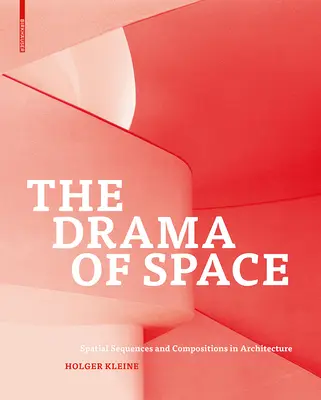 Drame de l'espace - Séquences et compositions spatiales dans l'architecture - Drama of Space - Spatial Sequences and Compositions in Architecture
