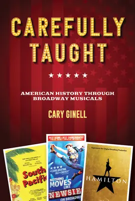 Soigneusement enseigné : L'histoire américaine à travers les comédies musicales de Broadway - Carefully Taught: American History Through Broadway Musicals
