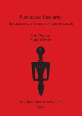 L'insularité ponctuée : L'archéologie de la Sardaigne des 4e et 3e millénaires - Punctuated Insularity: The Archaeology of 4th and 3rd Millennium Sardinia
