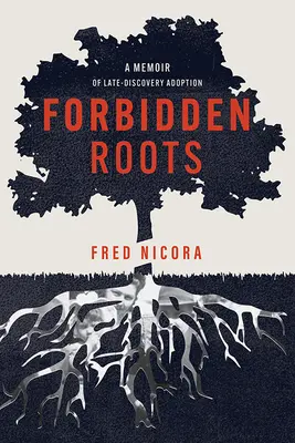 Forbidden Roots : Mémoires d'une adoption tardive - Forbidden Roots: A Memoir of Late-Discovery Adoption