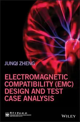 Compatibilité électromagnétique (CEM) : conception et analyse de cas d'essai - Electromagnetic Compatibility (Emc) Design and Test Case Analysis