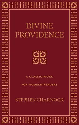 La Divine Providence : Un ouvrage classique pour les lecteurs modernes - Divine Providence: A Classic Work for Modern Readers