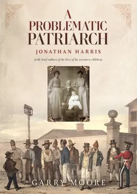 Un patriarche problématique : Jonathan Harris (avec de brèves descriptions de la vie de ses dix-sept enfants) - A Problematic Patriarch: Jonathan Harris (with brief outlines of the lives of his seventeen children)