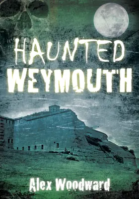 Weymouth hanté - Haunted Weymouth