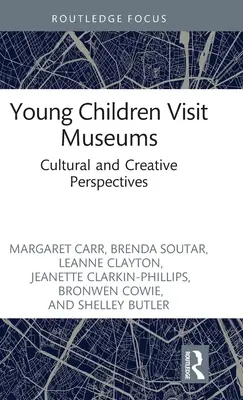 Les jeunes enfants visitent les musées : Perspectives culturelles et créatives - Young Children Visit Museums: Cultural and Creative Perspectives