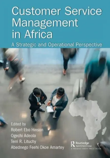 Gestion du service à la clientèle en Afrique : Une perspective stratégique et opérationnelle - Customer Service Management in Africa: A Strategic and Operational Perspective