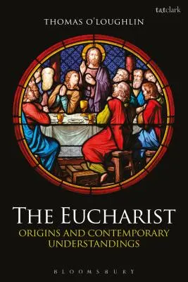 L'Eucharistie : Origines et compréhensions contemporaines - The Eucharist: Origins and Contemporary Understandings