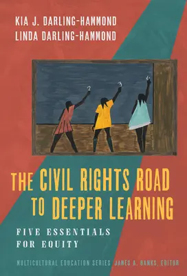 La voie des droits civiques vers un apprentissage plus profond : Cinq éléments essentiels pour l'équité - The Civil Rights Road to Deeper Learning: Five Essentials for Equity