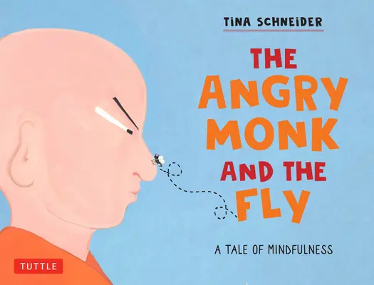 Le moine en colère et la mouche : Un conte sur la pleine conscience pour les enfants - The Angry Monk and the Fly: A Tale of Mindfulness for Children