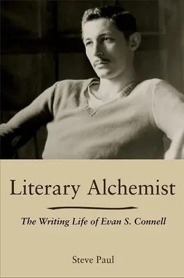 L'alchimiste littéraire : La vie littéraire d'Evan S. Connell - Literary Alchemist: The Writing Life of Evan S. Connell