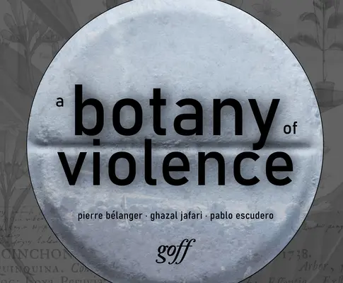 Une botanique de la violence : 528 ans de résistance et de résurgence - A Botany of Violence: 528 Years of Resistance & Resurgence