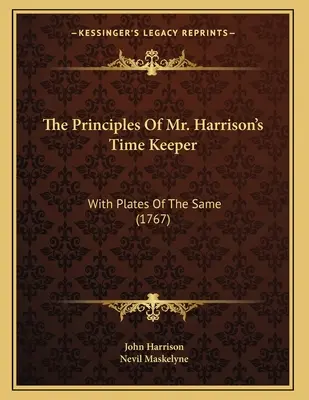 Les principes du chronomètre de M. Harrison : Avec des planches du même (1767) - The Principles Of Mr. Harrison's Time Keeper: With Plates Of The Same (1767)